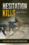 Hesitation Kills: A Female Marine Officer's Combat Experience in Iraq Hesitation Kills: A Female Marine Officer's Combat Experience in Iraq