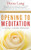 Opening to Meditation: A Gentle, Guided Approach Opening to Meditation: A Gentle, Guided Approach