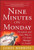 Nine Minutes on Monday: The Quick and Easy Way to Go From Manager to Leader Nine Minutes on Monday: The Quick and Easy Way to Go From Manager to Leader