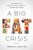 A Big Fat Crisis: The Hidden Forces Behind the Obesity Epidemicand How We Can End It