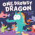 One Drowsy Dragon One Drowsy Dragon