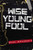 Wise Young Fool