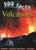 Volcanoes (100 Facts)