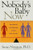 Nobody's Baby Now: Reinventing Your Adult Relationship with Your Mother and Father Nobody's Baby Now: Reinventing Your Adult Relationship with Your Mother and Father