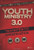 Youth Ministry 3.0: A Manifesto of Where We've Been, Where We Are & Where We Need to Go