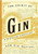 The Spirit of Gin: A Stirring Miscellany of the New Gin Revival