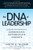 The DNA of Leadership: Leverage Your Instincts to: Communicate--Differentiate--Innovate