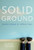 Solid Ground: Buddhist Wisdom for Difficult Times