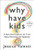 Why Have Kids?: A New Mom Explores the Truth About Parenting and Happiness Why Have Kids?: A New Mom Explores the Truth About Parenting and Happiness