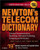 Newton's Telecom Dictionary, 19th Edition: Covering Telecommunications, Networking, Information Technology, Computing and the Internet