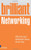 Brilliant Networking: What the Best Networkers Know, Say & Do, 2nd ed.