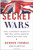 Secret Wars: One Hundred Years of British Intelligence Inside MI5 and MI6