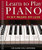 Learn to Play Piano in Six Weeks or Less Learn to Play Piano in Six Weeks or Less