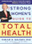The Strong Women's Guide to Total Health The Strong Women's Guide to Total Health