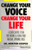 Change Your Voice, Change Your Life: A Quick, Simple Plan for Finding and Using Your Natural, Dynamic Voice (EH)