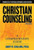 Christian Counseling: A Comprehensive Guide Christian Counseling: A Comprehensive Guide