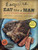 Eat Like a Man: The Only Cookbook a Man Will Ever Need