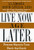 Live Now, Age Later: Proven Ways to Slow Down the Clock