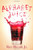 Alphabet Juice: The Energies, Gists, and Spirits of Letters, Words, and Combinations Thereof; Their Roots, Bones, Innards, Piths, Pips, and Secret ... With Examples of Their Usage Foul and Savory