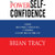 The Power of Self-Confidence: Become Unstoppable, Irresistible, and Unafraid in Every Area of Your Life The Power of Self-Confidence: Become Unstoppable, Irresistible, and Unafraid in Every Area of Your Life