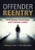 Offender Reentry: Rethinking Criminology and Criminal Justice Offender Reentry: Rethinking Criminology and Criminal Justice