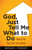 God, Just Tell Me What to Do: How to Put Your Faith into Action (Bible)