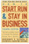 How to Start, Run, and Stay in Business: The Nuts-and-Bolts Guide to Turning Your Business Dream Into a Reality How to Start, Run, and Stay in Business: The Nuts-and-Bolts Guide to Turning Your Business Dream Into a Reality