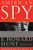 American Spy: My Secret History in the CIA, Watergate and Beyond American Spy: My Secret History in the CIA, Watergate and Beyond