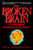 The Broken Brain: The Biological Revolution in Psychiatry The Broken Brain: The Biological Revolution in Psychiatry