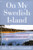 On My Swedish Island: Discovering the Secrets of Scandinavian Well-being On My Swedish Island: Discovering the Secrets of Scandinavian Well-being