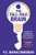 Tell-Tale Brain: Tales of the Unexpected from Inside Your Mind