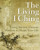 The Living I Ching: Using Ancient Chinese Wisdom to Shape Your Life