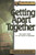 Getting Apart Together: The Couple's Guide to a Fair Divorce or Separation (Rebuilding Books)