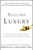 Selling Luxury: Connect with Affluent Customers, Create Unique Experiences Through Impeccable Service, and Close the Sale