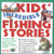 Kids' Incredible Fishing Stories