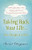 Taking Back Your Life...One Thought at a Time: * Letting Go of Your Past * Enjoying the Present * Looking Forward to the Future