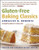 Gluten-Free Baking Classics Gluten-Free Baking Classics