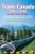 Trans-Canada Rail Guide, 5th: includes city guides to Halifax, Quebec City, Montreal, Toronto, Winnipeg, Edmonton, Jasper, Calgary, Churchill  and Vancouver (Trailblazer Guides)