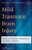 Mild Traumatic Brain Injury: Symptom Validity Assessment and Malingering