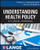 Understanding Health Policy: A Clinical Approach