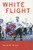 White Flight: Atlanta and the Making of Modern Conservatism (Politics and Society in Modern America)