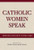 Catholic Women Speak: Bringing Our Gifts to the Table