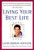 Living Your Best Life : Work, Home, Balance, Destiny: Ten Strategies for Getting from Where You Are to Where You're Meant to Be