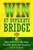 WIN At Duplicate Bridge: Bid Difficult Bridge Hands Like An Expert WIN At Duplicate Bridge: Bid Difficult Bridge Hands Like An Expert