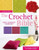 The Crochet Bible: The Complete Handbook for Creative Crochet