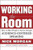 Working the Room: How to Move People to Action Through Audience-Centered Speaking