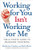 Working for You Isn't Working for Me: The Ultimate Guide to Managing Your Boss Working for You Isn't Working for Me: The Ultimate Guide to Managing Your Boss