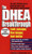 The DHEA Breakthrough: Look Younger, Live Longer, Feel Better