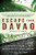 Escape From Davao: The Forgotten Story of the Most Daring Prison Break of the Pacific War