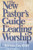 The New Pastor's Guide to Leading Worship
